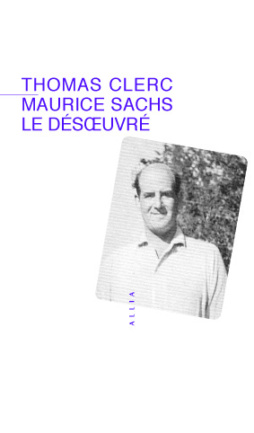 Une vie une oeuvre : Maurice Sachs