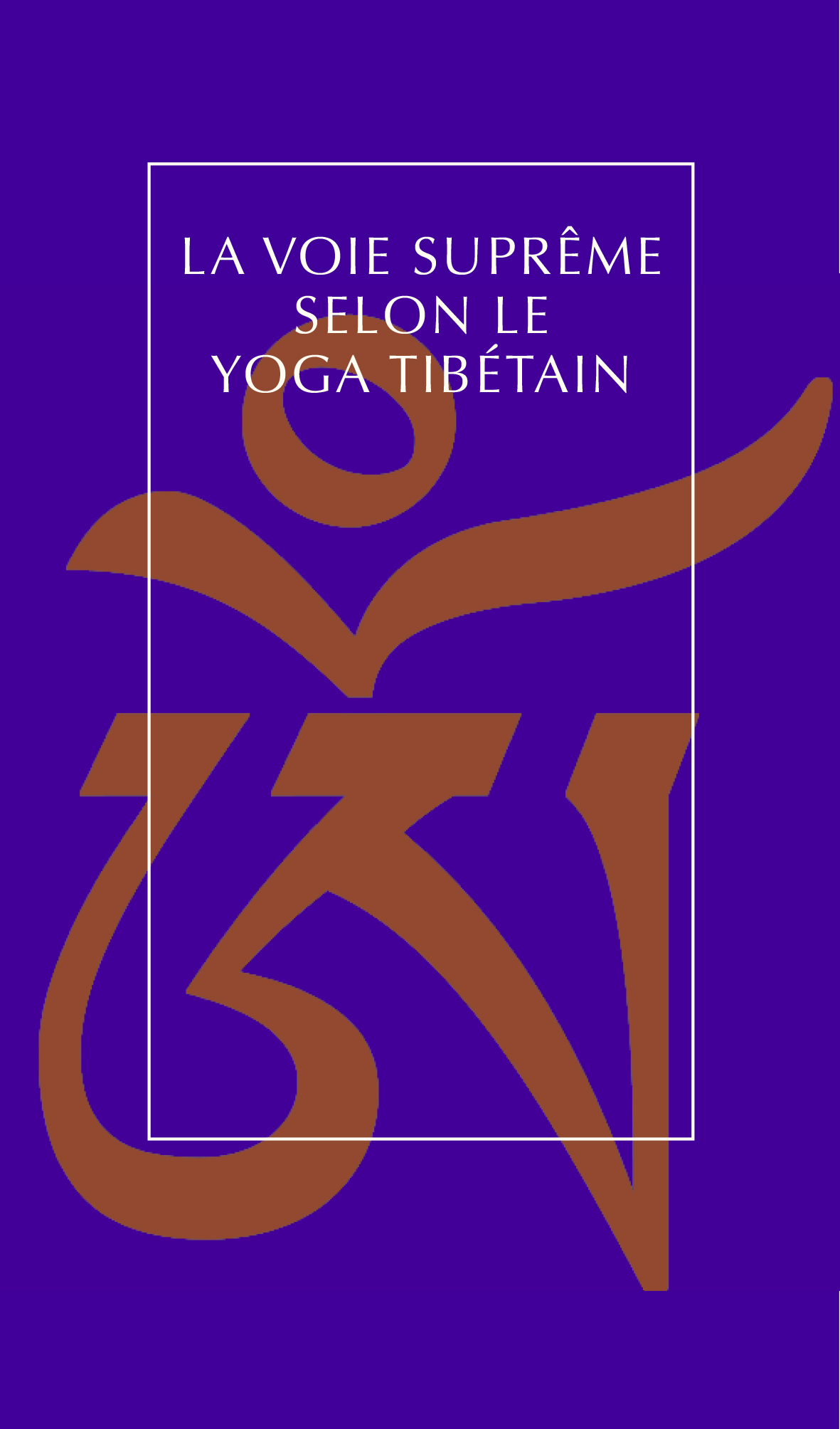 La Voie suprême selon le yoga tibétain