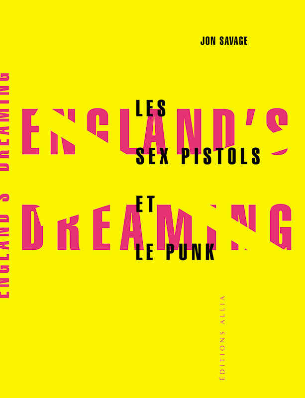 England’s Dreaming – Les Sex Pistols et le punk