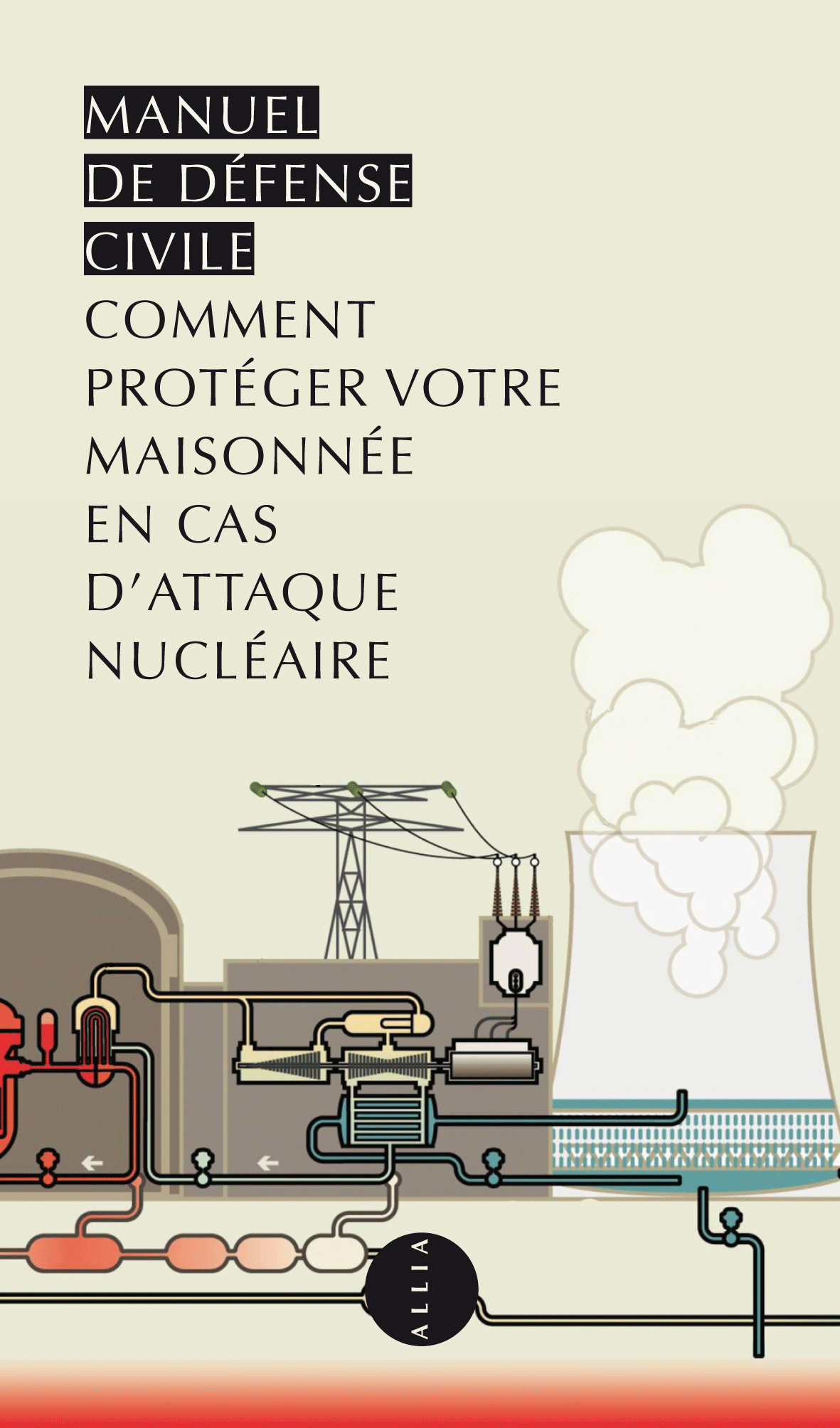 Manuel de défense civile. Comment protéger votre maisonnée en cas d'attaque nucléaire