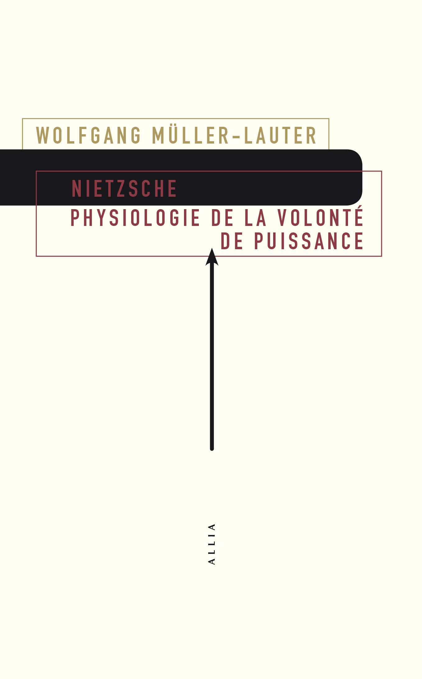 Nietzsche. Physiologie de la volonté de puissance